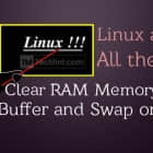 在 Linux 上如何清除内存的 Cache、Buffer 和交换空间