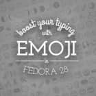 在 Fedora 28 Workstation 使用 emoji 加速输入