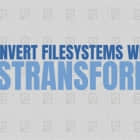 使用 Fstransform 转换文件系统