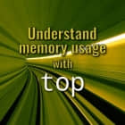 使用 top 命令了解 Fedora 的内存使用情况