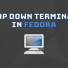在 Fedora 下使用下拉式终端更快输入命令