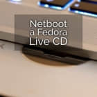 网络启动一个 Fedora Live CD